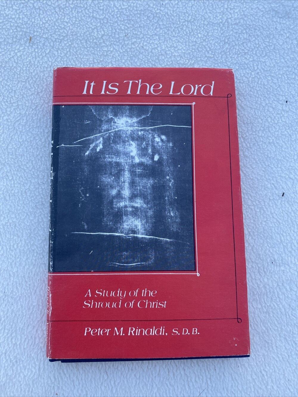 “It Is The Lord”By Peter M. Rinaldi A Study Of The Shroud Of Christ 1972